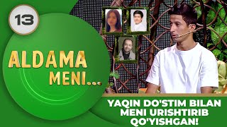 Aldama Meni 13son YAQIN DOSTIM BILAN MENI URISHTIRIB QOYISHGAN 29072023 [upl. by Roselyn]