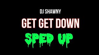 Get Get Down Remix  DJ Shawny sped up feat Rlprolif [upl. by Canning]