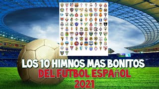 Los 10 Himnos mas Bonitos del Fútbol Español 2021 [upl. by Ahcim318]