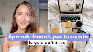 Cómo aprender francés por tu cuenta La guía definitiva 🇫🇷 📓 [upl. by Htor]