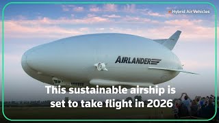 New era of airships set to take flight in 2026 [upl. by Mcwherter]