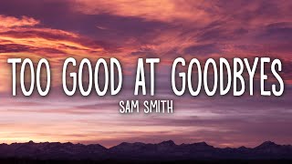 Sam Smith  Too Good At Goodbyes Lyrics [upl. by Shoifet]