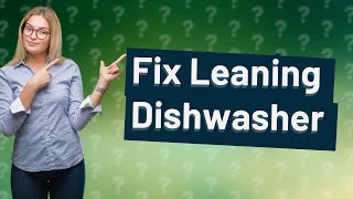 Why does my dishwasher lean forward when I open the door [upl. by Savick]