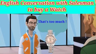 English Conversation between Salesman  Shopkeeper and Customer to buy Watch [upl. by Yesmar]