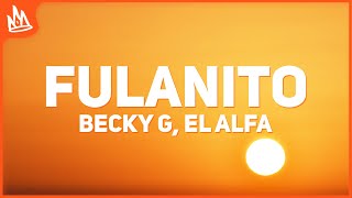 Becky G El Alfa  Fulanito Letra [upl. by Ramel63]