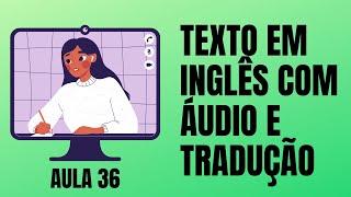 APRENDA INGLÃŠS COM LEITURA GUIADA  TEXTO EM INGLÃŠS COM ÃUDIO E TRADUÃ‡ÃƒO AULA 36 [upl. by Aicelf]