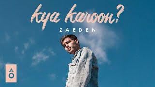 Zaeden  kya karoon [upl. by Nocaed]