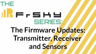 The Frsky Series Updating Firmware for transmitter receiver and sensors [upl. by Judah826]