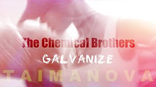 The Chemical Brothers  Galvanize TAIMANOVA UA cover [upl. by Ecylahs]