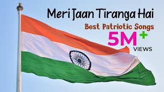 Yeh Aan Tiranga Hai  Yeh Shaan Tiranga Hai  Meri Jaan Tiranga Hai  Best Patriotic Songs [upl. by Ojiram848]