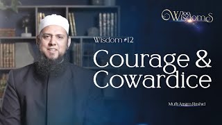 Wisdom 12 Courage amp Cowardice  100 Wisdoms to Live by with Mufti Aasim Rashid [upl. by Ssitnerp]