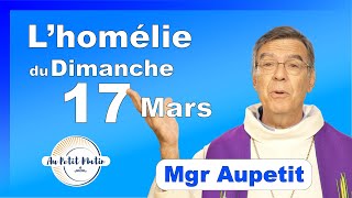 Évangile et homélie du Dimanche 17 Mars  Avec Mgr Aupetit carême [upl. by Ardeed]