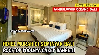 HOTEL MEWAH HARGA MURAH DI SEMINYAK BALI  JAMBULUWUK OCEANO SEMINYAK BALI [upl. by Sirahs]