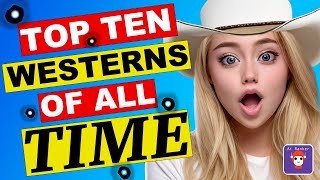 TOP TEN WESTERNS OF ALL TIME [upl. by Nuawd]