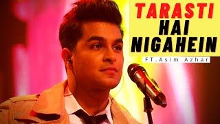 Tarasti Hai Nigahen  Lyrics Video  Ft Asim Azhar  Zenab Fatimah Sultan  Manoj Saroj [upl. by Ednutey]