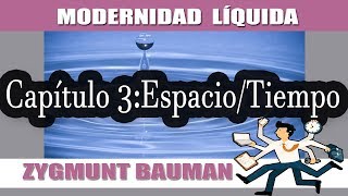 BAUMAN MODERNIDAD LÍQUIDA ESPACIO Y TIEMPO CAPÍTULO 3 [upl. by Euk187]