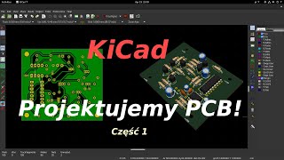 Jak zaprojektować płytkę PCB KiCad tutorial  Część 1 [upl. by Eiromem]