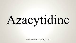 How to Pronounce Azacitidine [upl. by Melli]