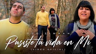 Dúo Zimrah  Pusiste Tu Vida En Mí Video Oficial [upl. by Atig]