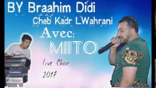 Cheb Kader Wahrani Omri Fi Lhopital Avec Mito Live 2017 BY Brààhim Didi [upl. by Letnoj]