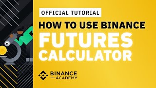 How to Use The Binance Futures Calculator  Binance Official Guide [upl. by Haily865]