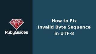 How to Fix Invalid Byte Sequences in UTF8 [upl. by Aerdnak]