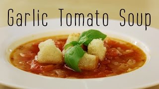 Garlic Tomato Soup [upl. by Aiello]