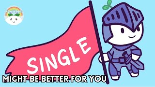 Being Single Can Be a Good Thing For You COMPILATION [upl. by Noillid]