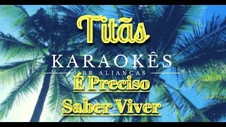 É Preciso Saber Viver  Titãs  Karaokê em HD [upl. by Thomasa]