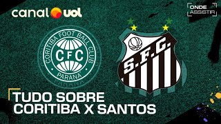 CORITIBA X SANTOS ONDE ASSISTIR TRANSMISSÃO AO VIVO E HORÁRIO PELO BRASILEIRÃO SÉRIE B [upl. by Billie]