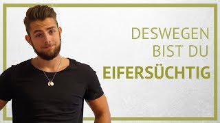 DESWEGEN bist du EIFERSÜCHTIG  Die zwei GRÜNDE für EIFERSUCHT [upl. by Macrae]