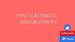 CSEC Electrical 2022 Question 1 [upl. by Ttirrej]