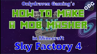 Minecraft  Sky Factory 4  How To Make and Use a Mob Masher [upl. by Luann]