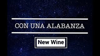 New Wine  Con una Alabanza [upl. by Marybella]