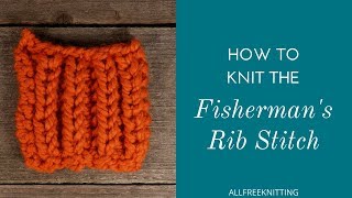 How to Knit the Fishermans Rib Stitch [upl. by Suellen843]