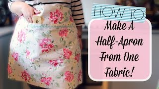 How To Make a HalfApron with One Fabric [upl. by Yentnuoc684]