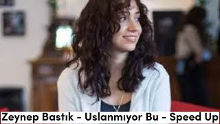 Zeynep Bastık  Uslanmıyor Bu  Speed Up [upl. by Pirozzo771]