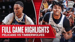 PELICANS vs TIMBERWOLVES  NBA SUMMER LEAGUE  FULL GAME HIGHLIGHTS [upl. by Tnek7]