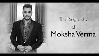 Biography of The Moksha Verma [upl. by Enahsed]