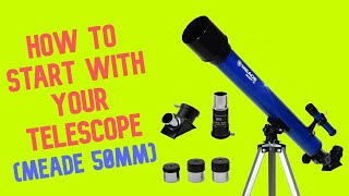 HOW TO START WITH YOUR TELESCOPE Meade 50mm [upl. by Studley]