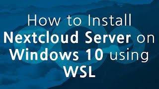 How to Install Nextcloud Server on Windows 10 using WSL [upl. by Ylsel]