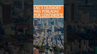 Las 3 ciudades más pobladas por continente [upl. by Jelena]