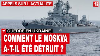 Guerre en Ukraine  retour sur les conditions de naufrage du navire amiral russe Moskva • RFI [upl. by Nodnas]