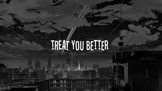 Shawn Mendes  Treat You Better speed uplyrics [upl. by Crespo]