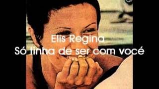 Elis Regina Só tinha de ser com você 2011 [upl. by Brigitta]