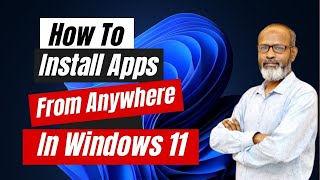 How To Install Apps From Anywhere In Windows 11 [upl. by Bruce]