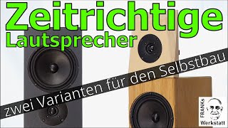 EINE FRAGE DER ZEIT  Der Weg zum zeitrichtigen Lautsprecher  DIY [upl. by Eilegna]