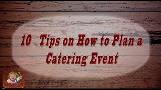 10 Tips on How to Plan a Catering Event  Episode 1 [upl. by Bridie]