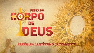 Festa do Corpo de Deus 2022  16 Jun 2022 QUI  Paróquia do Santíssimo Sacramento [upl. by Laroy]