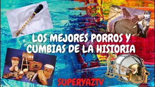 PORROS GAITAS Y CUMBIAS COLOMBIANAS DE TODOS LOS TIEMPOS [upl. by Bremble873]